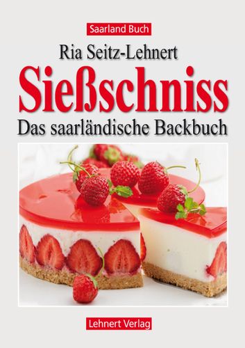 Sießschniss - Saarland Buch / Backbuch von Ria Seitz-Lehnert