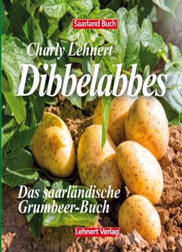 Dibbelabbes / Saarland Kochbuch / von Claudia und Charly Lehnert
