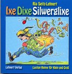 Ixe-Dixe-Silwerglixe - Lustige Reime / von Ria Seitz-Lehnert